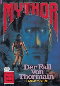 Mythor 16: Der Fall von Thormain - Paul Wolf - ebook