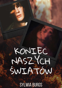 Koniec naszych światów - Burgs Sylwia - ebook