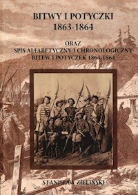 Bitwy i potyczki 1863-1864 oraz spis alfabetycznyi chronologiczny bitew i potyczek 1863-1864 - Stanisław Zieliński - książka