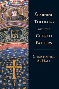 Learning Theology with the Church Fathers - Christopher A. Hall - ebook