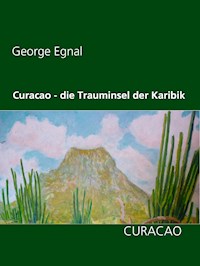 Curacao - die Trauminsel der Karibik - George Egnal - ebook