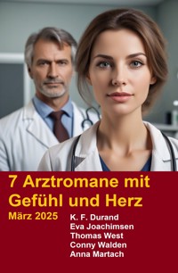 7 Arztromane mit Gefühl und Herz März 2025 - K. F. Durand - ebook