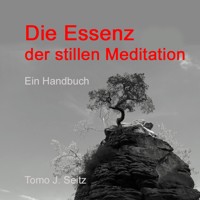 Die Essenz der stillen Meditation - Tomo J. Seitz - ebook