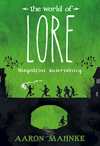 Lore. Niegodziwi śmiertelnicy - Aaron Mahnke - ebook
