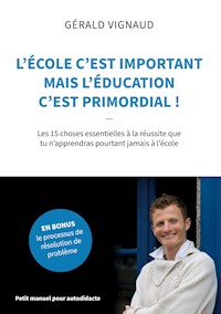 L'école c'est important mais l'éducation c'est primordial ! - Gérald Vignaud - ebook