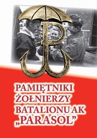 Pamiętniki żołnierzy batalionu AK "Parasol" -  - ebook