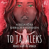 To ja, Aleks. Miłość nigdy nie wybacza. Tom 2 - Aleksandra Giersch-Amundsen - ebook + audiobook
