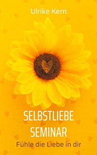 Selbstliebe Seminar - Ulrike Kern - ebook