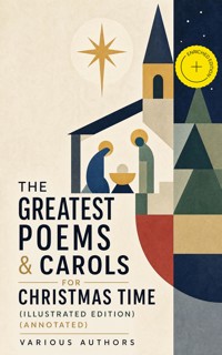The Greatest Poems & Carols for Christmas Time (Illustrated Edition) (Annotated) - Henry Wadsworth Longfellow - ebook