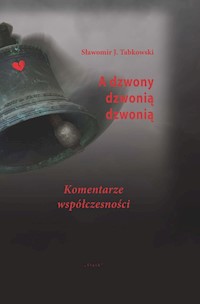 A dzwony dzwonią dzwonią - Tabkowski Sławomir J. - książka