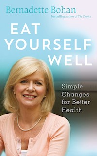 Eat Yourself Well with Bernadette Bohan - Bernadette Bohan - ebook