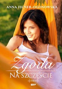 Zgoda na szczęście - Anna Ficner-Ogonowska - ebook + audiobook + książka