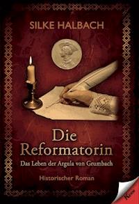 Die Reformatorin - Silke Halbach - ebook