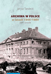 Archiwa w Polsce w latach 1944-1989 - Tandecki Janusz - książka