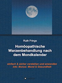 Homöopathische Warzenbehandlung nach dem Mondkalender - Ruth Frings - ebook