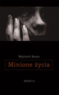 Minione życia - Wojciech Baran - książka