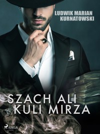 Szach Ali Kuli Mirza - Ludwik Marian Kurnatowski - ebook + audiobook