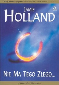 Nie ma tego złego... - Jamie Holland - ebook