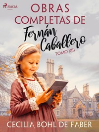Obras completas de Fernán Caballero. Tomo XIII - Cecilia Böhl de Faber - ebook