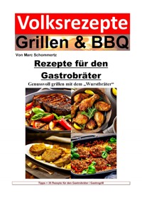 Volksrezepte Grillen und BBQ - Rezepte für den Gastrobräter - Marc Schommertz - ebook