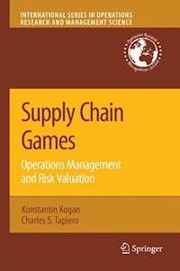 Supply Chain Games: Operations Management and Risk Valuation - Konstantin Kogan - ebook