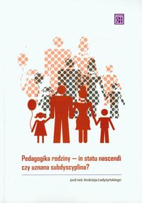 Pedagogika rodziny In statu nascendi czy uznana subdyscyplina? -  - książka