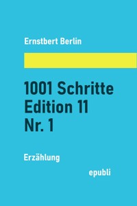 1001 Schritte - Edition 11 - Nr. 1 - Ernstbert Berlin - ebook