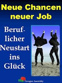 Neue Chancen neuer Job - Georgius Anastolsky - ebook