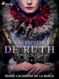 Las espigas de Ruth - Pedro Calderon de la Barca - ebook
