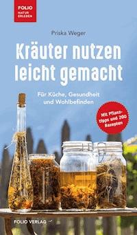 Kräuter nutzen leicht gemacht - Priska Weger - ebook