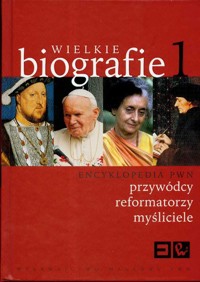 Wielkie biografie t 1 Encyklopedia PWN przywódcy reformatorzy myśliciele - Mikusińska Aldona - książka