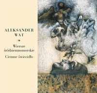 Wiersze śródziemnomorskie Ciemne świecidło - Wat Aleksander - książka