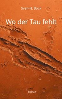 Wo der Tau fehlt - Sven-H. Bock - ebook