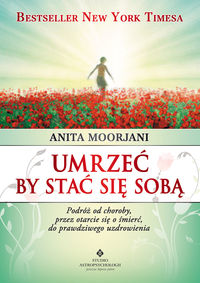 Umrzeć by stać się sobą - Anita Moorjani - ebook + książka