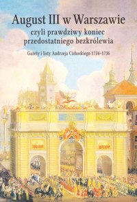 August III w Warszawie czyli prawdziwy koniec przedostatniego bezkrólewia - Dygdała Jerzy - książka
