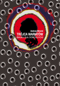 Trójca wariatów (bajka dla dorosłych) - Mirecki Andrzej - książka
