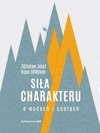 Siła charakteru. O wadach i cnotach - Zdzisław Józef Kijas OFMConv - ebook