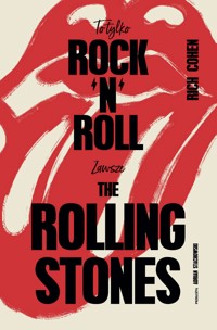To tylko rock’n’roll (Zawsze The Rolling Stones) - Cohen Rich - ebook
