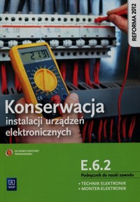 Konserwacja instalacji urządzeń elektronicznych Podręcznik do nauki zawodu technik elektronik monter-elektronik E.6.2. - Brzozowski Piotr - książka