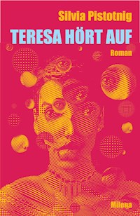 Teresa hört auf - Silvia Pistotnig - ebook