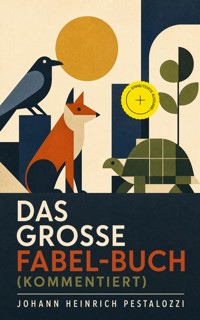Das große Fabel-Buch (Kommentiert) - Johann Heinrich Pestalozzi - ebook