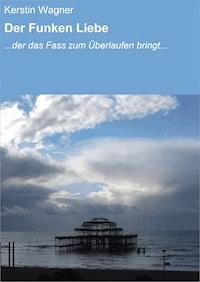 Der Funken Liebe - Kerstin Wagner - ebook