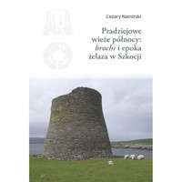 Pradziejowe wieże północy brochs i epoka żelaza w Szkocji - Namirski Cezary - książka