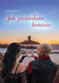 Jak poznałam kniazia - Jakelevičius Ilona - książka