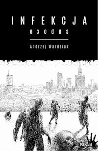 Infekcja: Exodus - Andrzej Wardziak - ebook + książka