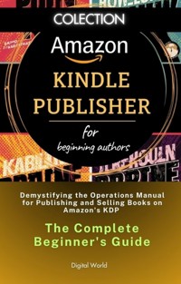 Demystifying the Operations Manual for Publishing and Selling Books on Amazon's KDP - The Complete Beginner's Guide -  - ebook