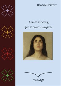 Lettre sur ceux qui se croient inspirés - Bénédict Pictet - ebook