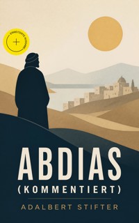 Abdias (Kommentiert) - Adalbert  Stifter - ebook
