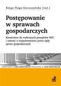 Postępowanie w sprawach gospodarczych Komentarz do wybranych przepisów KPC i ustawy o rozpoznawaniu przez sądy spraw gospodarczych -  - książka
