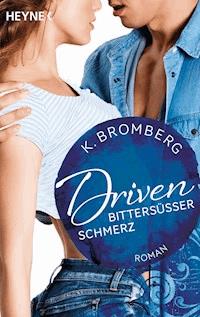 Driven. Bittersüßer Schmerz - Bromberg K. - ebook